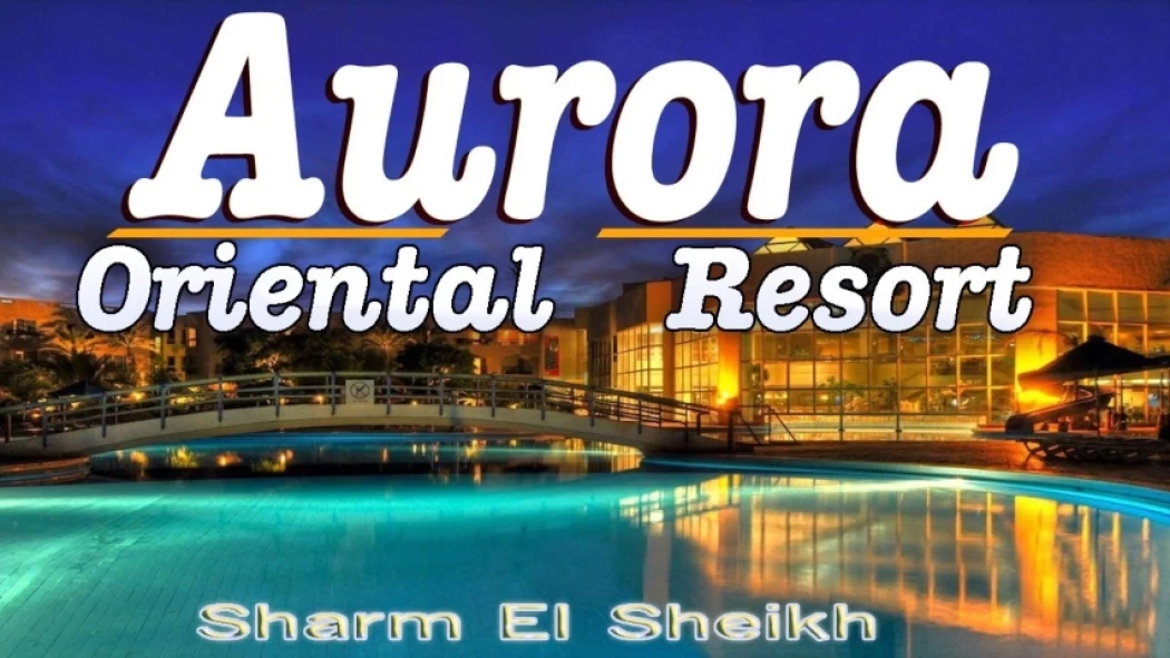 Aurora Oriental Resort Sharm El Sheikh
